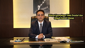 Midyat Kaymakamı Tekin Dundar'dan Regaib Kandili Mesajı