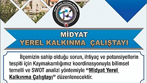 Midyat’ta “Yerel Kalkınma Çalıştayı” düzenlenecek