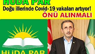 HÜDA PAR: Doğu illerinde Covid-19 vakaları artıyor, önü alınmalı 