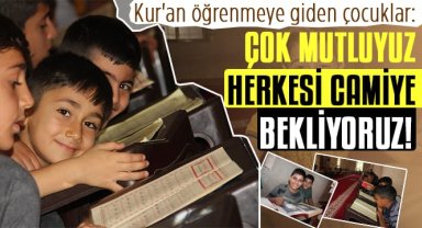 Kur'an öğrenmeye giden çocuklar: Çok mutluyuz, herkesi camiye bekliyoruz