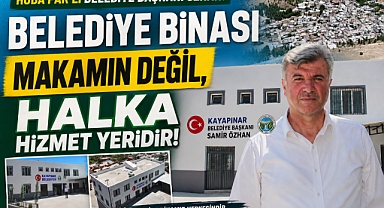 HÜDA PAR'lı Belediye Başkanı Özhan: Belediye binası makamın değil, halka hizmet yeridir