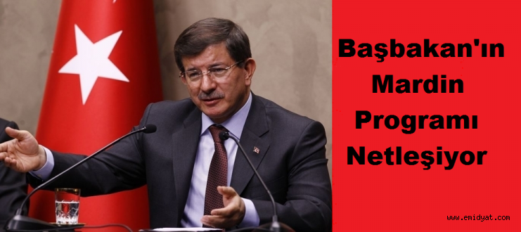 Başbakan Davutoğlu'nun Mardin programı netleşiyor