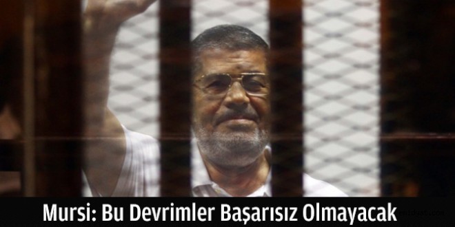 Mursi: Bu Devrimler Başarısız Olmayacak
