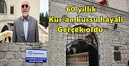 60 yıllık Kuran kursu hayali gerçek oldu