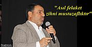 “Asıl felaket zihni mustazaflıktır”