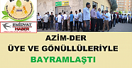 Azim-Der üye ve gönüllüleriyle bayramlaştı