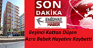 Beşinci kattan düşen Azra bebek hayatını kaybetti