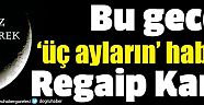 Bugün üç ayların habercisi Regaib Kandili