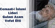 Cemaat-i İslami Lideri Gulam Azam Vefat Etti.
