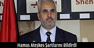 Hamas Ateşkes Şartlarını Bildirdi