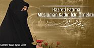 Hazreti Fatıma Müslüman kadın için örnektir