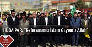 HÜDA PAR: Referansımız İslam Gayemiz Allah