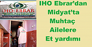 IHO Ebrar’dan Midyat’ta muhtaç ailelere et yardımı