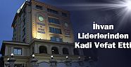İhvan liderlerinden Kadi vefat etti