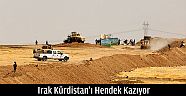 Irak Kürdistan`ı Hendek Kazmaya Başladı