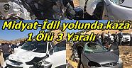 Midyat-İdil yolunda kaza: 1 ölü 3 yaralı