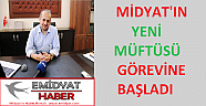 Midyatın yeni müftüsü görevine başladı