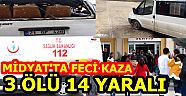 Midyat'ta Feci Kaza: 3 ölü 14 yaralı