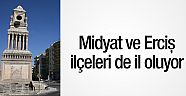 Midyat ve Erciş ilçeleri de il oluyor