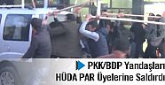 PKK/BDP yandaşları HÜDA PAR üyelerine saldırdı