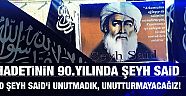 ŞEHADETİNİN 90.YILINDA ŞEYH SAİD