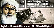 Şeyh Said Efendi: Mücadelem ALLAH ve DİN İçindir