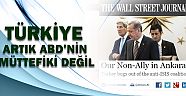 WSJ: Türkiye Artık ABD`nin Müttefiki Değil