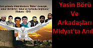 Yasin Börü ve arkadaşları Midyat’ta anıldı