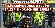 Yeni Zelanda'da iki camiye yönelik terör saldırısında son gelişmeler