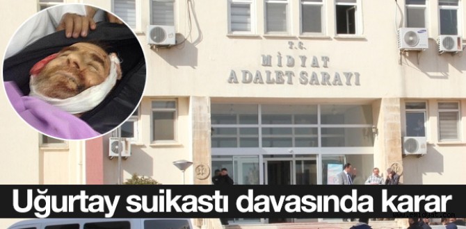 Uğurtay suikastı davasında karar...